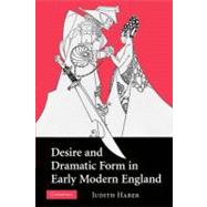 Desire and Dramatic Form in Early Modern England by Haber, Judith, 9781107404311