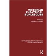 Victorian Theatrical Burlesques by Schoch; Richard W., 9781138644311
