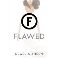 Flawed A Novel by Ahern, Cecelia, 9781250104311