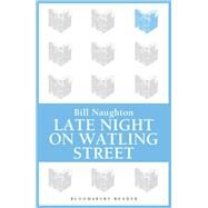 Late Night on Watling Street by Naughton, Bill, 9781448204311