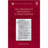 The Creation of Beethoven's 35 Piano Sonatas by Cooper; Barry, 9781472414311