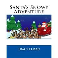 Santa's Snowy Adventure by Elman, Tracy; Tagalogon, Bryan Dave, 9781502344311