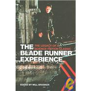 The Blade Runner Experience: The Legacy of a Science Fiction Classic by Brooker, Will, 9781904764311