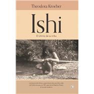 Ishi El ltimo de su tribu by Kroeber, Theodora, 9788412244311