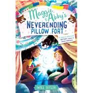 Maggie & Abby's Neverending Pillow Fort by Taylor, Will, 9780062644312