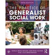 The Practice of Generalist Social Work by Berg-Weger, Marla; Adams, Deborah, 9780367354312