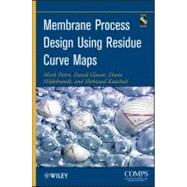 Membrane Process Design Using Residue Curve Maps by Peters, Mark; Glasser, David; Hildebrandt, Diane; Kauchali, Shehzaad, 9780470524312