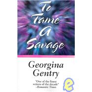 To Tame a Savage by Gentry, Georgina, 9780759254312