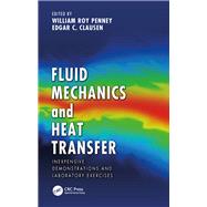 Fluid Mechanics and Heat Transfer: Inexpensive Demonstrations and Laboratory Exercises by Penney; William Roy, 9780815374312