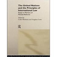 The United Nations and the Principles of International Law: Essays in Memory of Michael Akehurst by Lowe,Vaughan;Lowe,Vaughan, 9781138874312