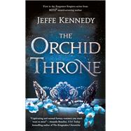 The Orchid Throne by Kennedy, Jeffe, 9781250194312