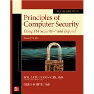 Principles of Computer Security: CompTIA Security+ and Beyond, Sixth Edition (Exam SY0-601) by Conklin, Wm. Arthur; White, Greg; Cothren, Chuck; Davis, Roger; Williams, Dwayne, 9781260474312