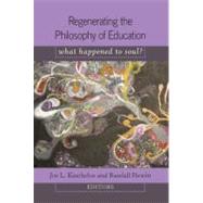 Regenerating the Philosophy of Education by Kincheloe, Joe L.; Hewitt, Randall; Steinberg, Shirley R., 9781433104312