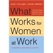 What Works for Women at Work by Williams, Joan C.; Dempsey, Rachel; Slaughter, Anne-Marie, 9781479814312