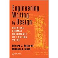 Engineering Writing By Design: Creating Formal Documents of Lasting Value by Rothwell; Edward J., 9781482234312