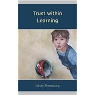 Trust within Learning by Thornburg, Devin, 9781498554312