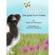 Molly, the Good Furry Friend by Thompson, Holly Sue; Thompson, Kristi June, 9781609114312