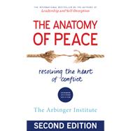 The Anatomy of Peace by The Arbinger Institute, 9781626564312