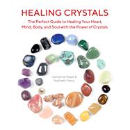 Healing Crystals by Mayet, Catherine; Remy, Nathaelh, 9781631584312