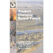 Alaska's Changing Boreal Forest by Chapin, F. Stuart; Oswood, Mark W.; van Cleve, Keith; Viereck, Leslie A.; Verbyla, David L., 9780195154313