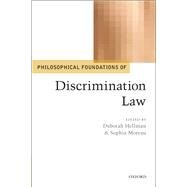 Philosophical Foundations of Discrimination Law by Hellman, Deborah; Moreau, Sophia, 9780199664313