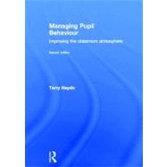 Managing Pupil Behaviour: Improving the classroom atmosphere by Haydn; Terry, 9780415614313