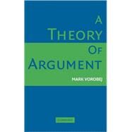A Theory of Argument by Mark Vorobej, 9780521854313