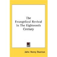 The Evangelical Revival In The Eighteenth Century by Overton, John Henry, 9780548514313