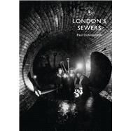 Londons Sewers by Dobraszczyk, Paul, 9780747814313