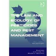 The Law and Ecology of Pesticides and Pest Management by Angelo,Mary Jane, 9780754674313