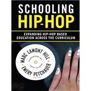 Schooling Hip-Hop by Hill, Marc Lamont; Petchauer, Emery; Chang, Jeff, 9780807754313