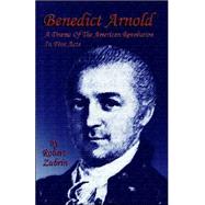 Benedict Arnold : A Drama of the American Revolution in Five Acts by ZUBRIN ROBERT, 9780974144313