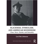 Blackness, Symbolism, and American Modernism by Lori Nel Johnson, 9781032454313
