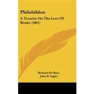 Philobiblon : A Treatise on the Love of Books (1861) by De Bury, Richard; Inglis, John B.; Hand, Samuel, 9781437224313