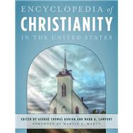 Encyclopedia of Christianity in the United States by Kurian, George Thomas; Lamport, Mark A.; Marty, Martin E., 9781442244313