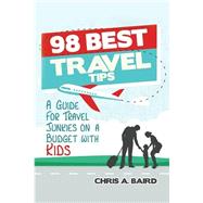 98 Best Travel Tips by Baird, Chris A., 9781522984313