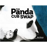 The Panda Cub Swap by Belov, Anne; Bacon, Beth, 9781592114313