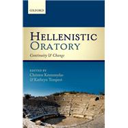 Hellenistic Oratory Continuity and Change by Kremmydas, Christos; Tempest, Kathryn, 9780199654314