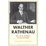 Walther Rathenau; Weimar's Fallen Statesman by Shulamit Volkov, 9780300144314