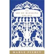 The Art of Blessing the Day Poems with a Jewish Theme by PIERCY, MARGE, 9780375704314
