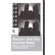 Racism, the City and the State by Cross,Malcolm;Cross,Malcolm, 9780415084314
