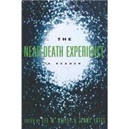 The Near-Death Experience: A Reader by Bailey,Lee W.;Bailey,Lee W., 9780415914314