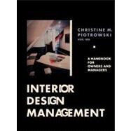 Interior Design Management A Handbook for Owners and Managers by Piotrowski, Christine M., 9780471284314