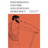 Performance Culture and Athenian Democracy by Edited by Simon Goldhill , Robin Osborne, 9780521604314