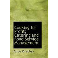 Cooking for Profit : Catering and Food Service Management by Bradley, Alice, 9780554444314