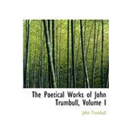 The Poetical Works of John Trumbull by Trumbull, John, 9780554824314