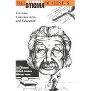 The Stigma of Genius: Einstein, Consciousness, and Education by Kincheloe, Joe L.; Steinberg, Shirley R.; Tippins, Deborah J., 9780820444314