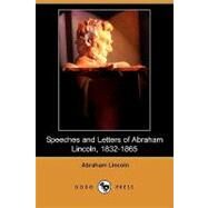 Speeches and Letters of Abraham Lincoln, 1832-1865 by Lincoln, Abraham; Roe, Merwin; Bryce, James, 9781406524314