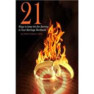 21 Ways to Keep the Fire Burning in Your Marriage Workbook by Cothran, Clintell; Cothran, Brenda, 9781519174314