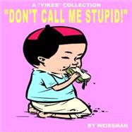 Don't Call Me Stupid Pa by Weissman,Steven, 9781560974314